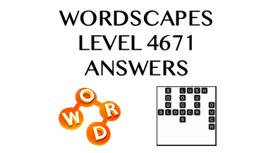 Wordscapes Level 4671 Answers