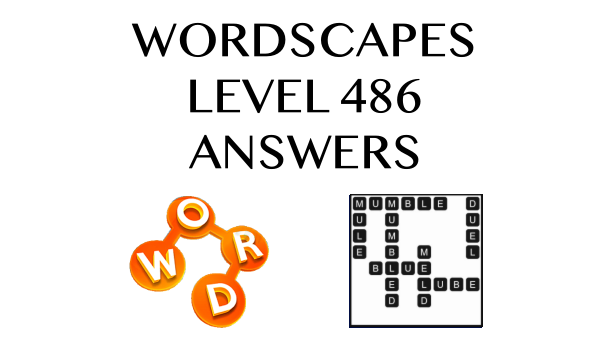 Wordscapes Level 486 Answers