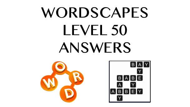 Wordscapes Level 50 Answers