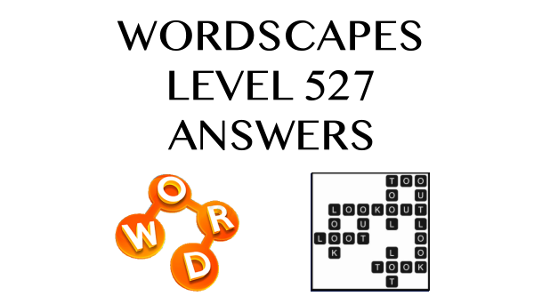 Wordscapes Level 527 Answers