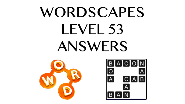 Wordscapes Level 53 Answers