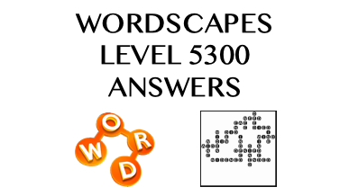 Wordscapes Level 5300 Answers