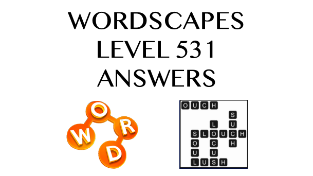 Wordscapes Level 531 Answers