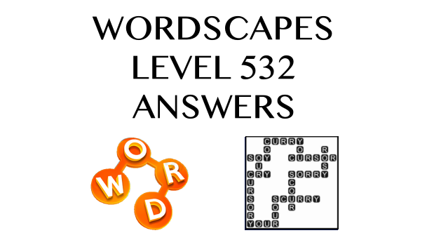 Wordscapes Level 532 Answers