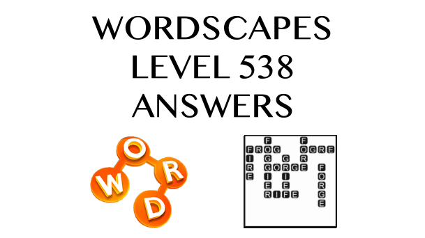 Wordscapes Level 538 Answers
