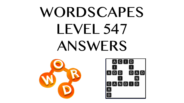 Wordscapes Level 547 Answers