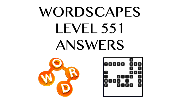 Wordscapes Level 551 Answers