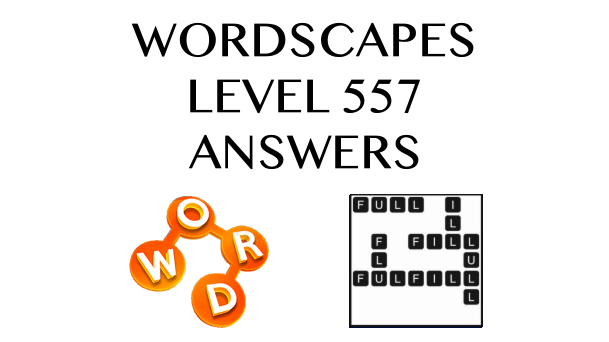 Wordscapes Level 557 Answers