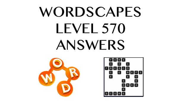 Wordscapes Level 570 Answers