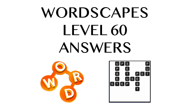 Wordscapes Level 60 Answers