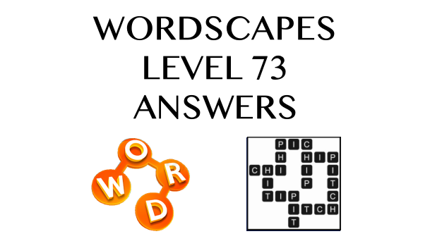 Wordscapes Level 73 Answers