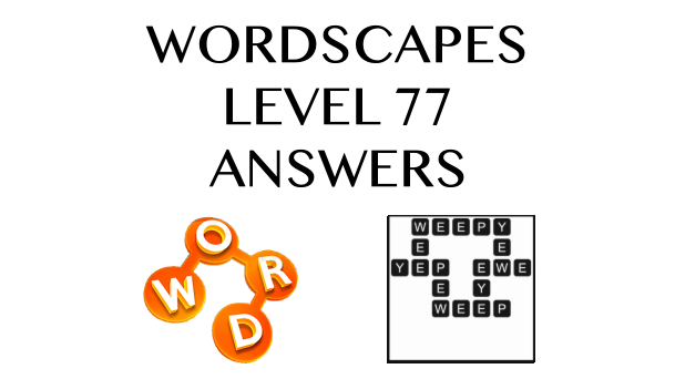 Wordscapes Level 77 Answers