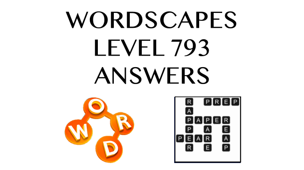 Wordscapes Level 793 Answers