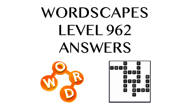 Wordscapes Level 962 Answers