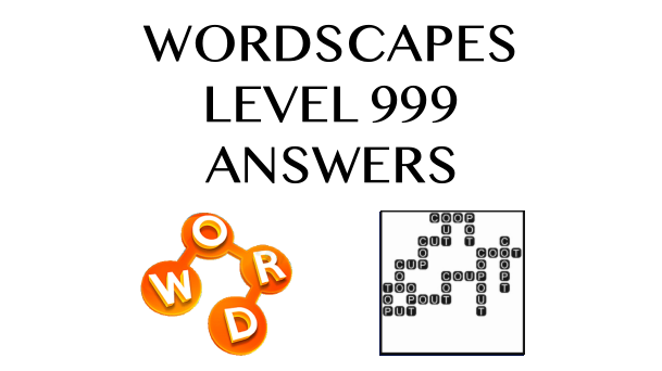 Wordscapes Level 999 Answers
