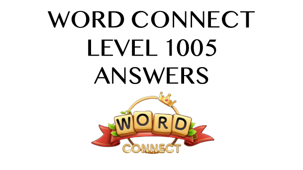 Word Connect Level 1005 Answers