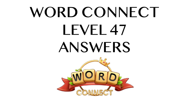 Word Connect Level 47 Answers