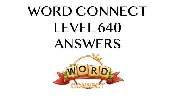Word Connect Level 640 Answers