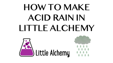 How To Make Acid Rain In Little Alchemy