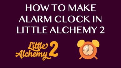 How To Make Alarm Clock In Little Alchemy 2