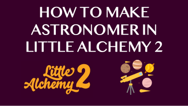 How to make astronomer - Little Alchemy 2 Official Hints and Cheats