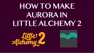 how to make aurora in little alchemy 2