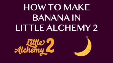 How To Make Banana In Little Alchemy 2