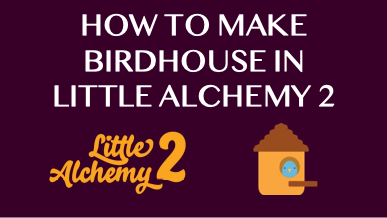 How To Make Birdhouse In Little Alchemy 2