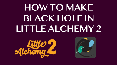 How To Make Black Hole In Little Alchemy 2