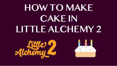 How to make cake in Little Alchemy – Little Alchemy Official Hints!