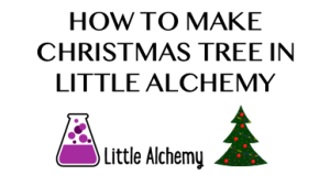 How to make Christmas Tree in Little Alchemy