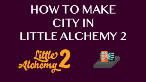 little alchemy 2 city combinations