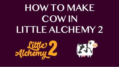 How to Make a Cow in Little Alchemy 2