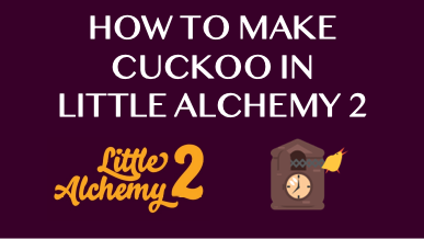 How To Make Cuckoo In Little Alchemy 2
