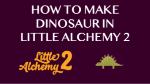 How to make Dinosaur in Little Alchemy 2