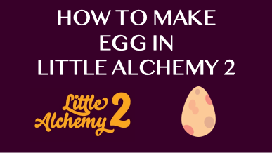 How To Make Egg In Little Alchemy 2