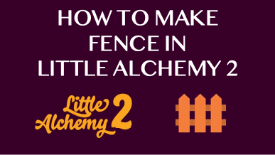 How To Make Fence In Little Alchemy 2