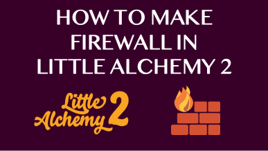 Firewall, Little Alchemy Wiki