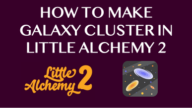 How To Make Galaxy Cluster In Little Alchemy 2
