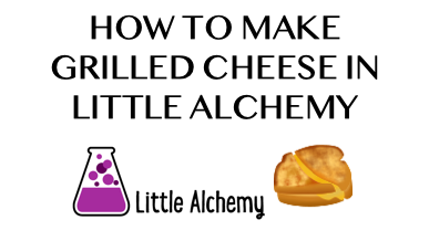 How to make grilled cheese in Little Alchemy – Little Alchemy