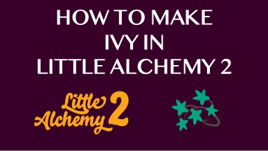 How To Make Ivy In Little Alchemy 2