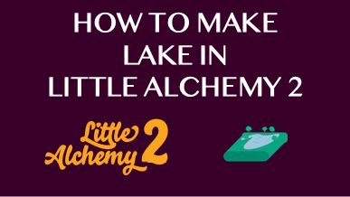 How To Make Lake In Little Alchemy 2
