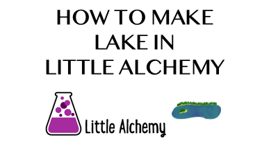 How to make Lake in Little Alchemy