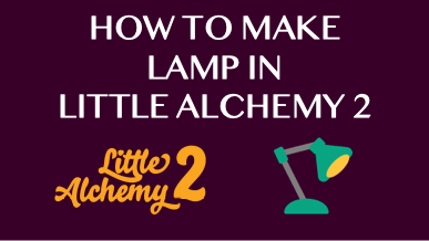 How To Make Lamp In Little Alchemy 2
