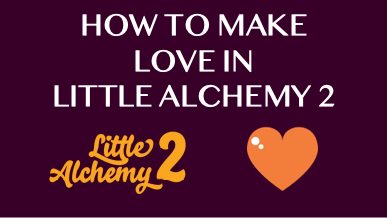 love - Little Alchemy 2 Cheats