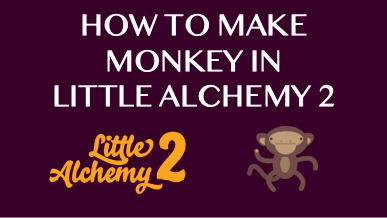 How To Make Monkey In Little Alchemy 2