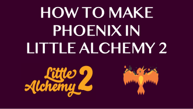How To Make Phoenix In Little Alchemy 2