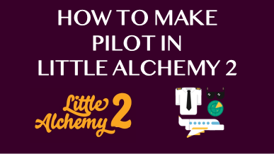 How To Make A Pilot In Little Alchemy.html