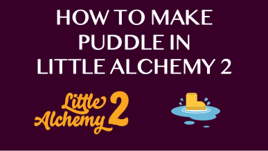 How To Make Puddle In Little Alchemy 2