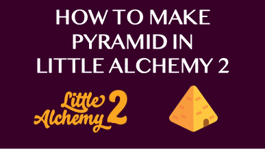 How to make Pyramid in Little Alchemy 2